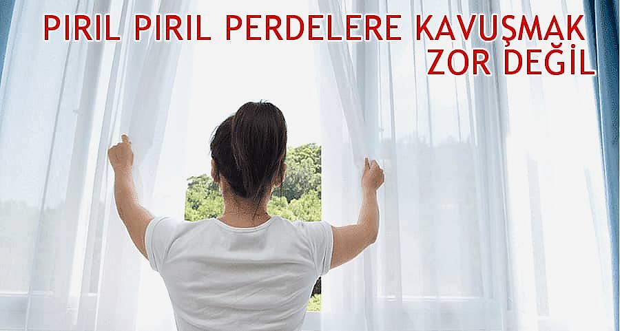 Pırıl pırıl perdelere kavuşmak zor değil